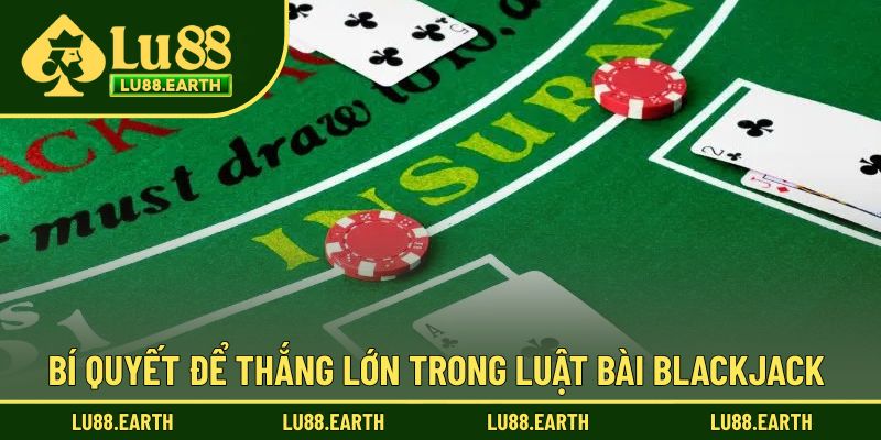 Bí quyết để hoàn thành tốt ván đấu bài Blackjack