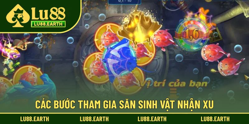 Các bước tham gia săn sinh vật nhận xu