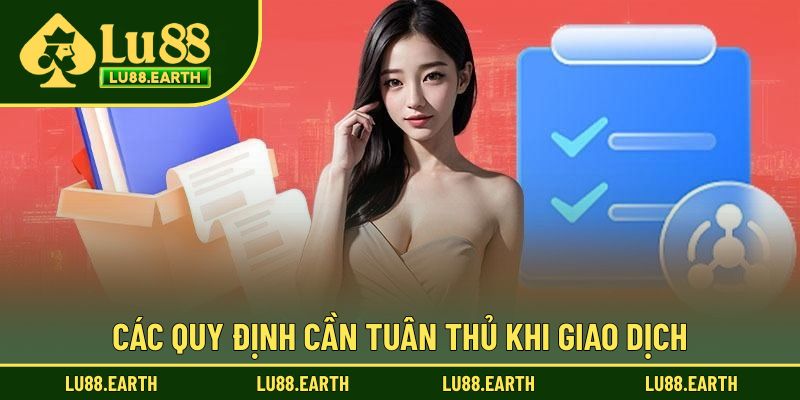 Các quy định cần tuân thủ khi giao dịch