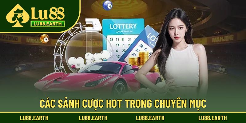 Các sảnh cược hot trong chuyên mục