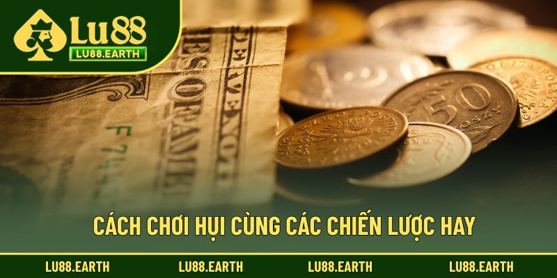 Cách chơi hụi cùng các chiến lược hay