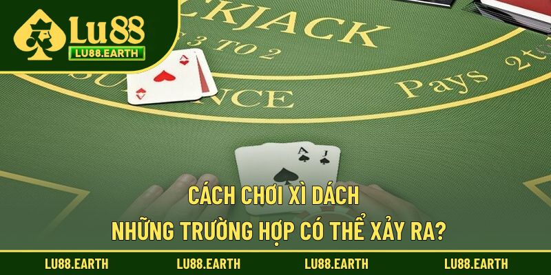 Cách Chơi Xì Dách - Trải Nghiệm Làm Quen Với Game Bài