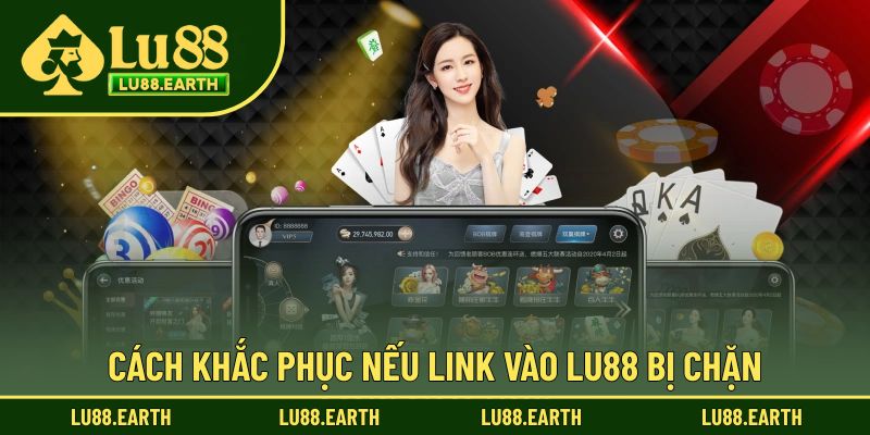 Cách khắc phục nếu không thể truy cập link Lu88