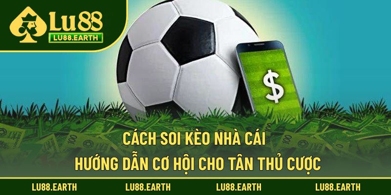 Cách Soi Kèo Nhà Cái - Bỏ Túi Chiến Thuật Nếu Muốn Thắng