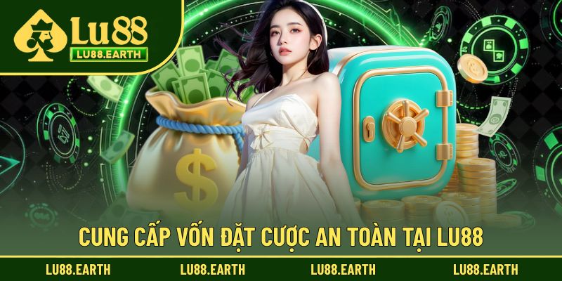 Cung cấp vốn đặt cược an toàn, nhanh chóng