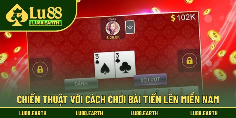 Chiến thuật tạo cơ hội thắng trong mỗi ván Tiến lên