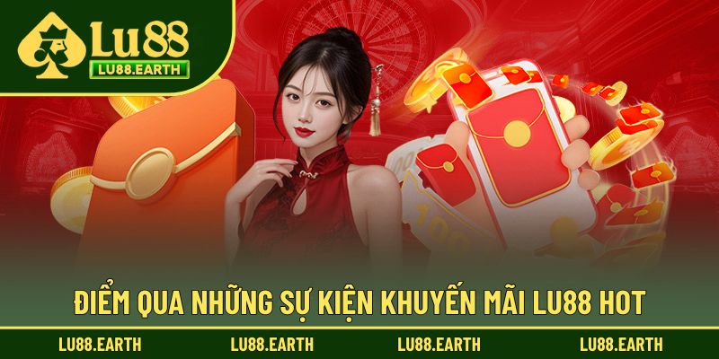 Điểm qua những sự kiện khuyến mãi Lu88 hot