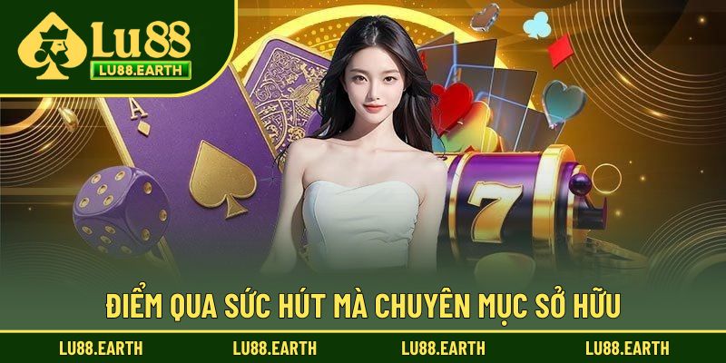 Điểm qua sức hút mà chuyên mục sở hữu