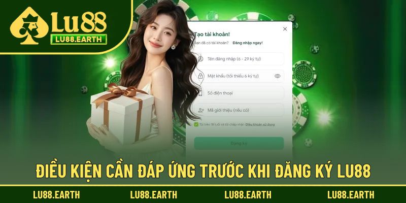 Điều kiện cơ bản hoàn thành tạo tài khoản Lu88