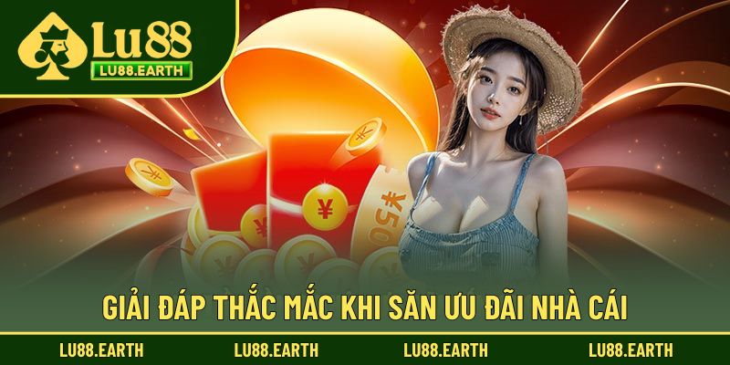 Giải đáp thắc mắc khi săn ưu đãi nhà cái