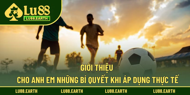 Giới thiệu cho anh em những bí quyết khi áp dụng thực tế
