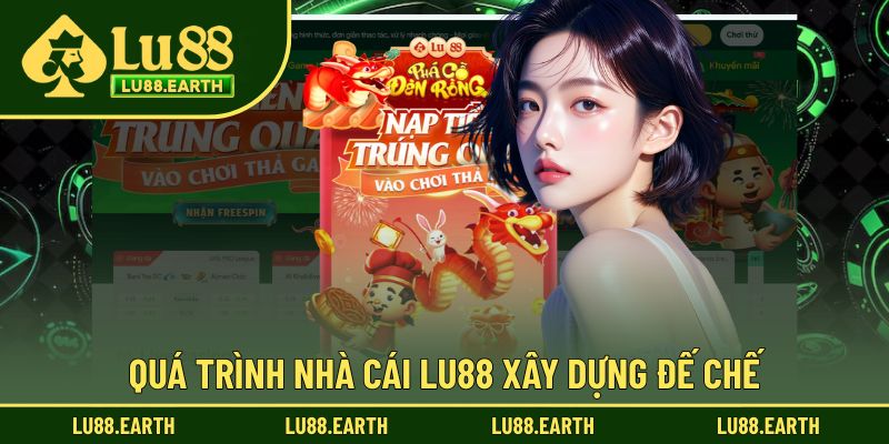 Lu88 tạo dựng đế chế riêng