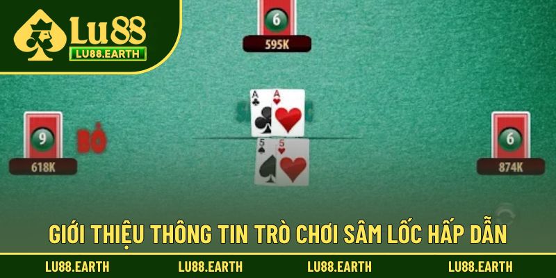 Giới thiệu cơ bản lựa chọn game bài sâm lốc