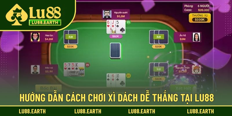 Hướng dẫn cách chơi xì dách không khó tại Lu88