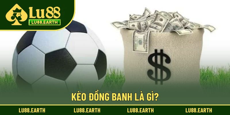 Kèo đồng banh làm thú vị hơn khi cược bóng đá