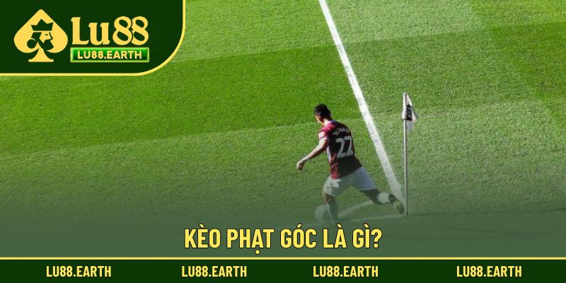 Kèo phạt góc là lựa chọn trải nghiệm ấn tượng