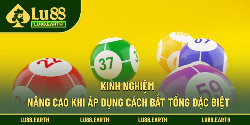 Kinh nghiệm nâng cao khi áp dụng cách bắt tổng đặc biệt