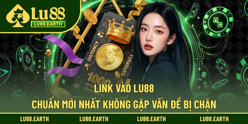 Cập nhật linh dẫn truy cập Lu88 mượt mà