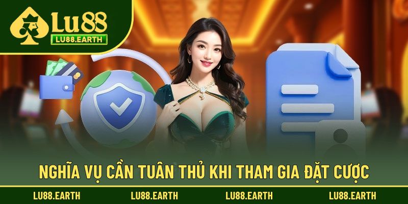 Nghĩa vụ cần tuân thủ khi tham gia đặt cược