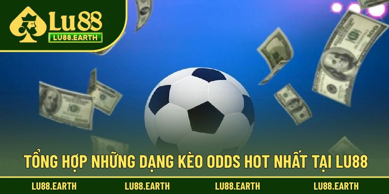 Tổng hợp những dạng kèo odds đang phổ biến nhất