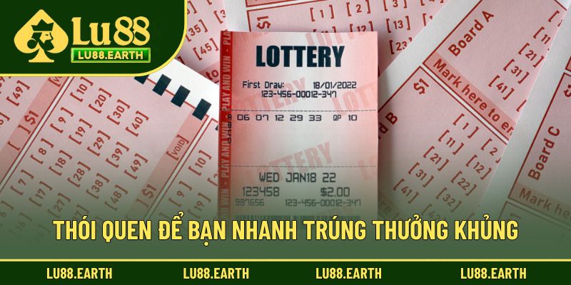 Thói quen để bạn nhanh trúng thưởng khủng