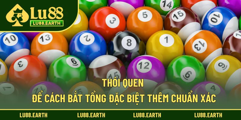 Thói quen để cách bắt tổng đặc biệt thêm chuẩn xác