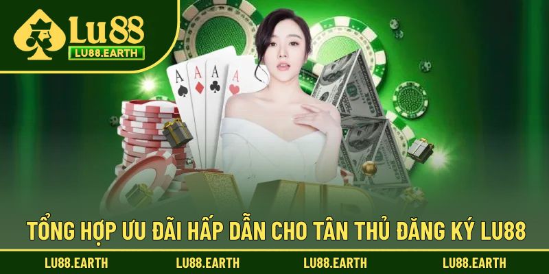 Tổng hợp khuyến mãi ấn tượng khi đăng ký Lu88 thành công