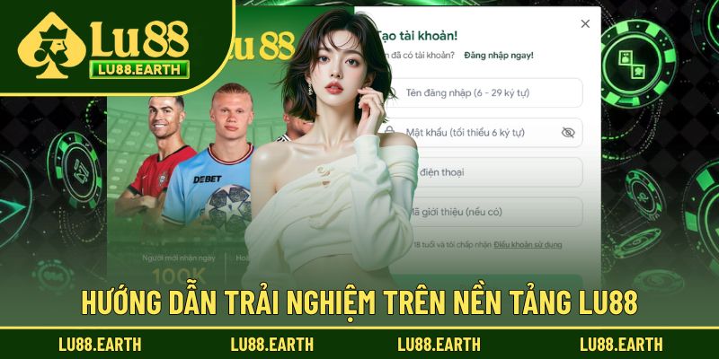 Cụ thể hướng dẫn trải nghiệm tại Lu88