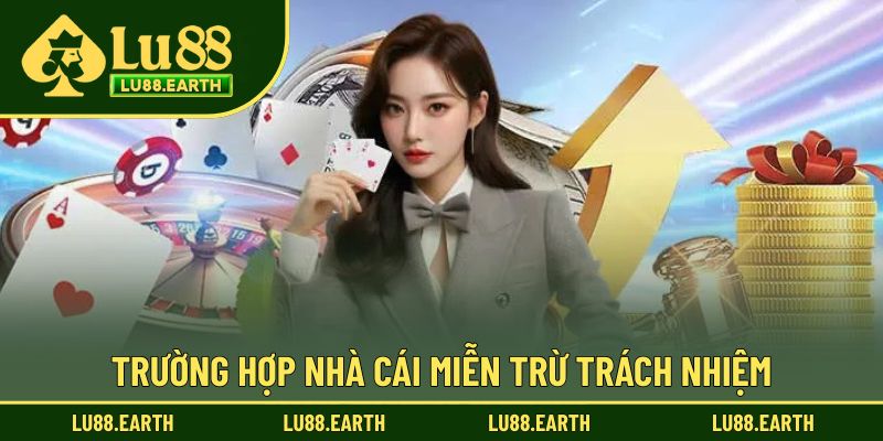 Trường hợp nhà cái miễn trừ trách nhiệm