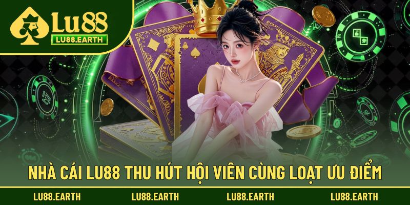 Sức hút giúp nhà cái Lu88 ghi dấu ấn